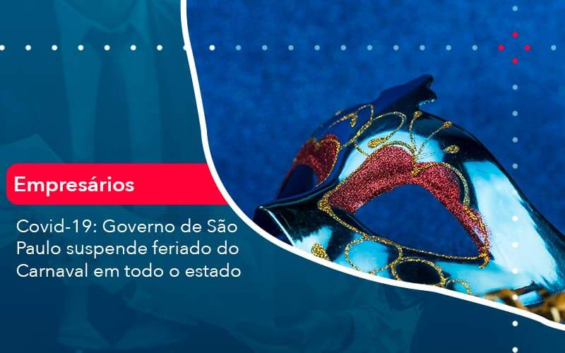 Covid 19 Governo De Sao Paulo Suspende Feriado Do Carnaval Em Todo Estado 1 Organização Contábil Lawini - França Contabilidade