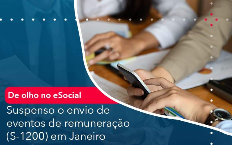 De Olho No E Social Suspenso O Envio De Eventos De Remuneracao S 1200 Em Janeiro Organização Contábil Lawini - França Contabilidade