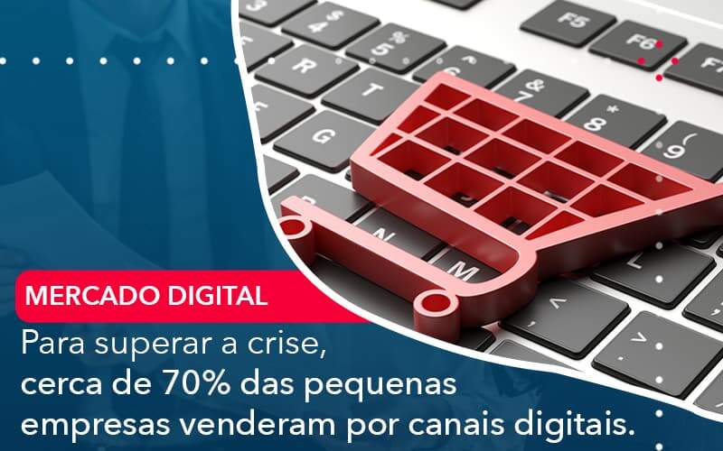 Para Superar A Crise Cerca De 70 Das Pequenas Empresas Venderam Por Canais Digitais Organização Contábil Lawini - França Contabilidade