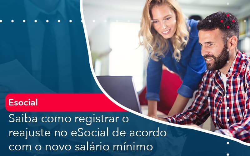 Saiba Como Registrar O Reajuste No E Social De Acordo Com O Novo Salario Minimo Organização Contábil Lawini - França Contabilidade