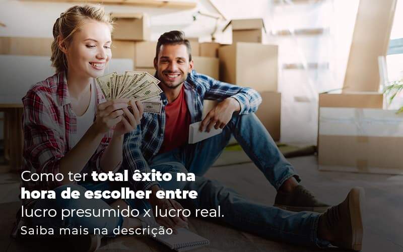 Como Ter Total Exito Na Hora De Escolher Entre Lucro Presumido X Lucro Real Post 1 Organização Contábil Lawini - França Contabilidade